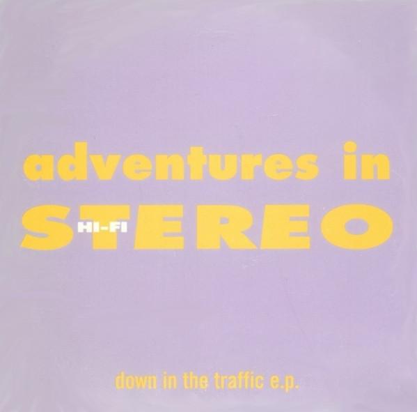 Adventures In Stereo - Down In The Traffic E.P.