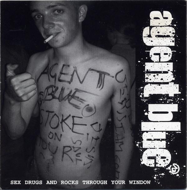 Agent Blue  - Sex Drugs And Rocks Through Your Window