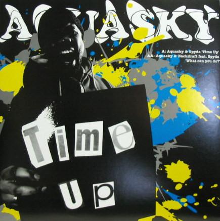 Aquasky, Spyda, Backdraft  - Time Up / What Can You Do?