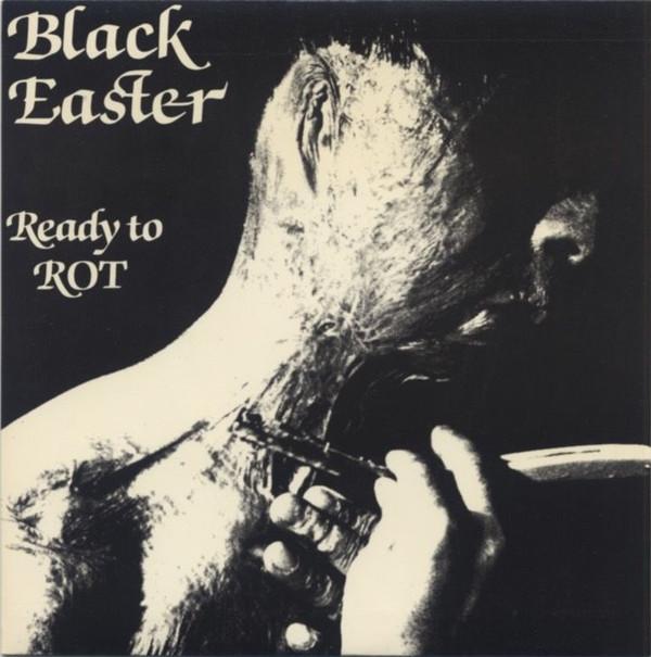 Black Easter - Ready To Rot