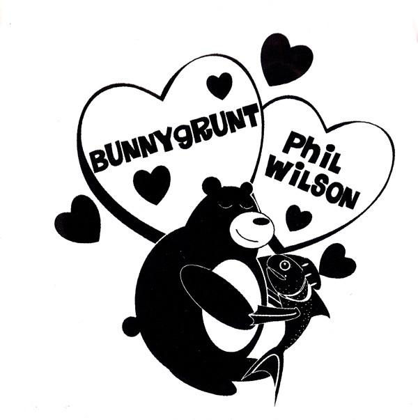 Bunnygrunt, Phil Wilson  - Bunnygrunt / Phil Wilson
