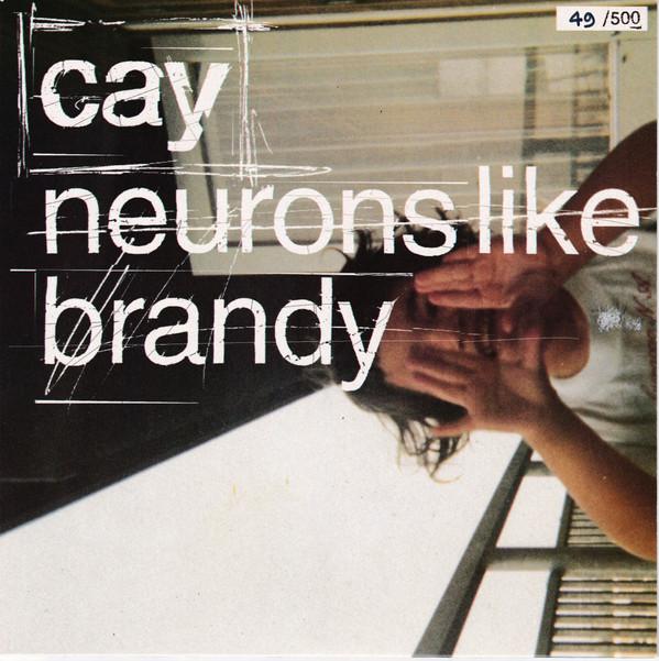 Cay  - Neurons Like Brandy