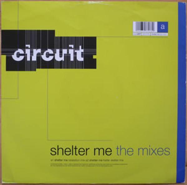 Circuit  - Shelter Me (The Mixes)