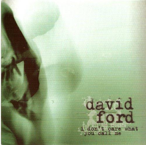 David Ford  - I Don't Care What You Call Me