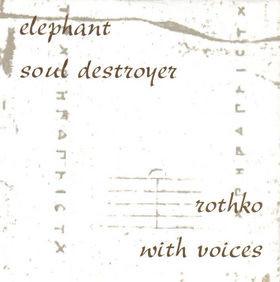 Elephant , Rothko - Soul Destroyer / With Voices