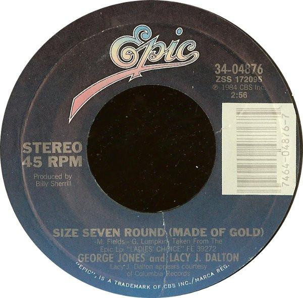 George Jones , Lacy J. Dalton, Janie Fricke - Size Seven Round (Made Of Gold) / All I Want To Do In Life