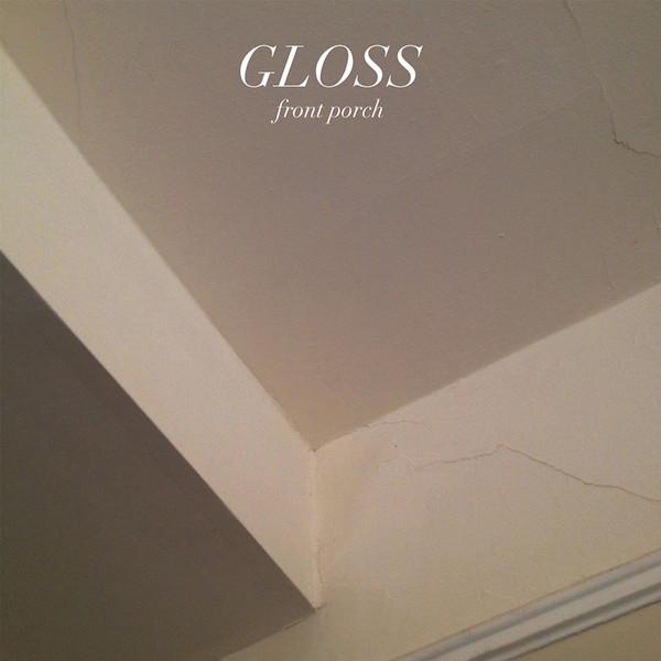 Gloss  - Front Porch