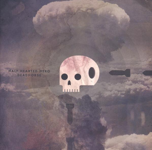 Half Hearted Hero, Deadhorse  - Half Hearted Hero / Deadhorse