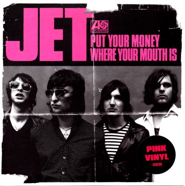Jet  - Put Your Money Where Your Mouth Is