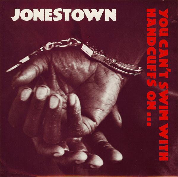 Jonestown  - You Can't Swim With Handcuffs On...