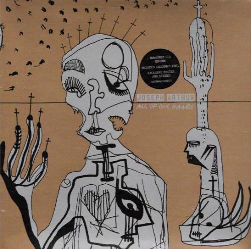 Joseph Arthur - All Of Our Hands