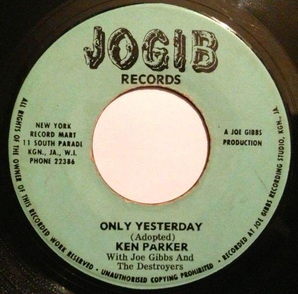 Ken Parker, Joe Gibbs, The Destroyers - Only Yesterday / The Joe Gibbs Mood (Instrumental)