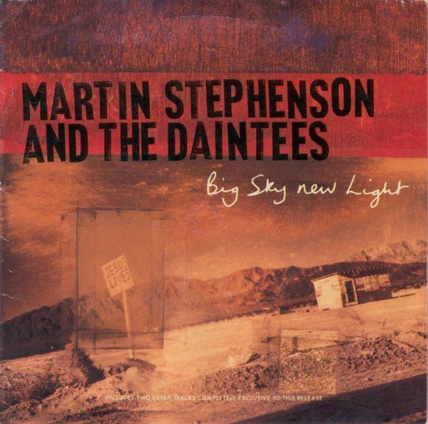 Martin Stephenson And The Daintees - Big Sky New Light