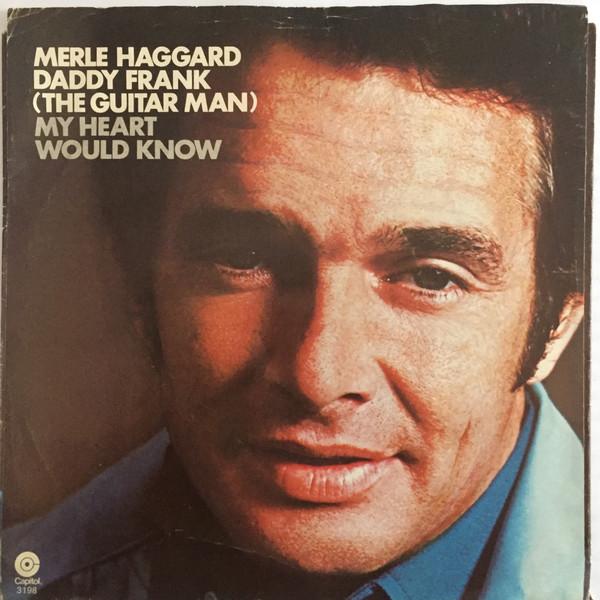 Merle Haggard, The Strangers  - Daddy Frank (The Guitar Man) / My Heart Would Know