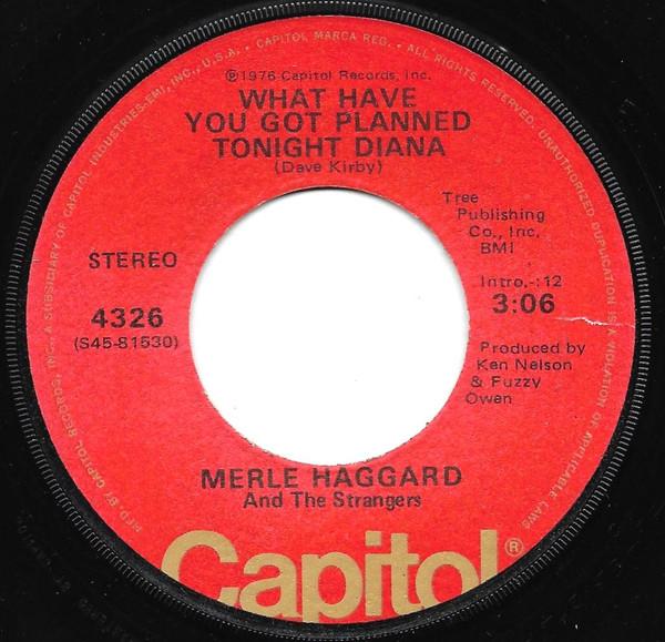 Merle Haggard, The Strangers  - What Have You Got Planned Tonight Diana / Cherokee Maiden