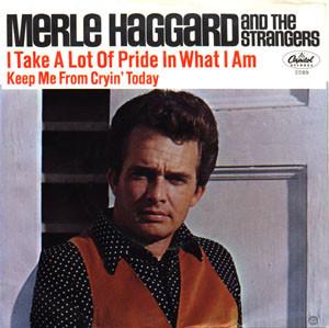 Merle Haggard, The Strangers  - I Take A Lot Of Pride In What I Am