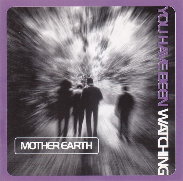 Mother Earth - You Have Been Watching