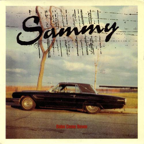 Sammy  - Babe Come Down