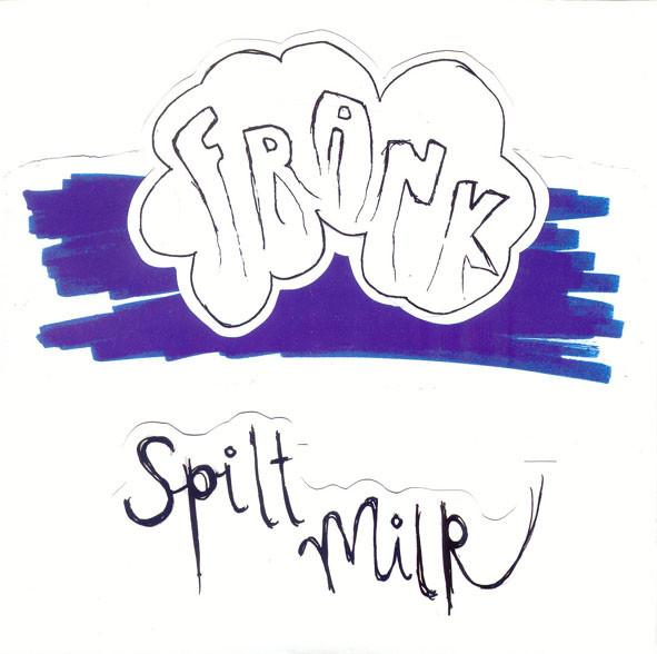 Spilt Milk  - Frank