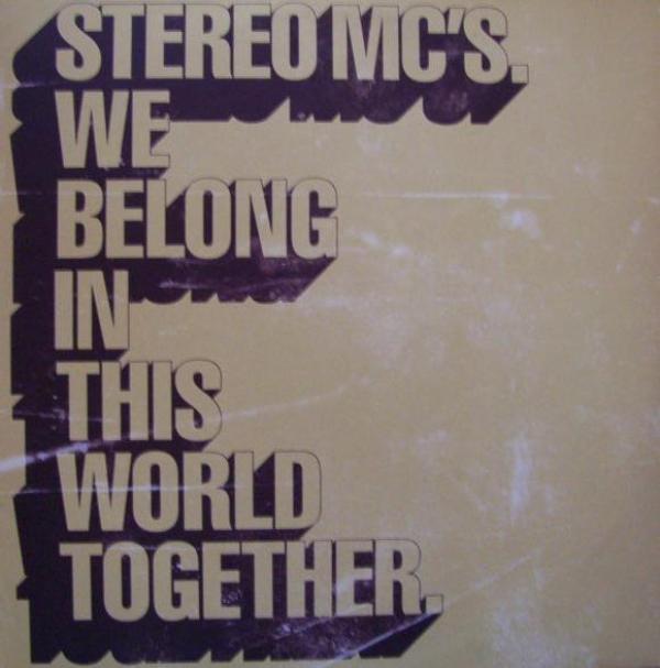 Stereo MC's - We Belong In This World Together