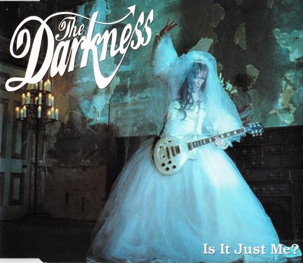 The Darkness - Is It Just Me?