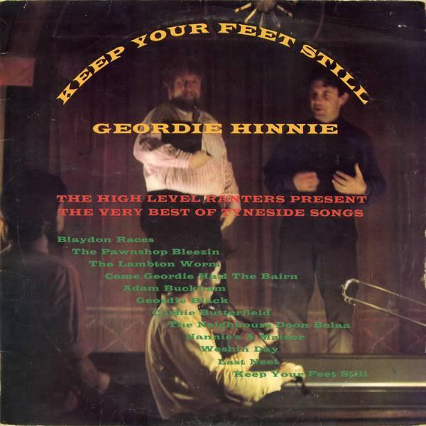 The High Level Ranters - Keep Your Feet Still Geordie Hinnie - The Very Best Of Tyneside Songs