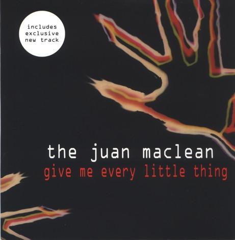 The Juan MacLean - Give Me Every Little Thing