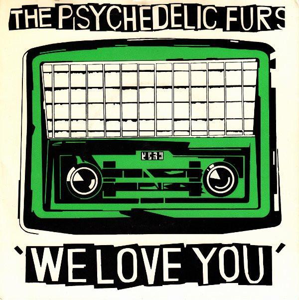 The Psychedelic Furs - We Love You