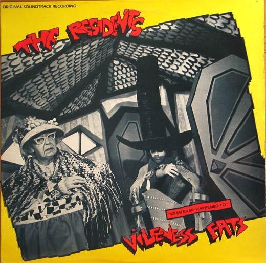 The Residents - Whatever Happened To Vileness Fats?