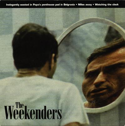 The Weekenders  - Inelegantly Wasted In Papa's Penthouse Pad In Belgravia