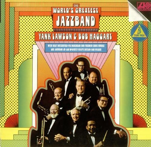 The World's Greatest Jazzband, Yank Lawson, Bob Haggart - The World's Greatest Jazzband Of Yank Lawson & Bob Haggart